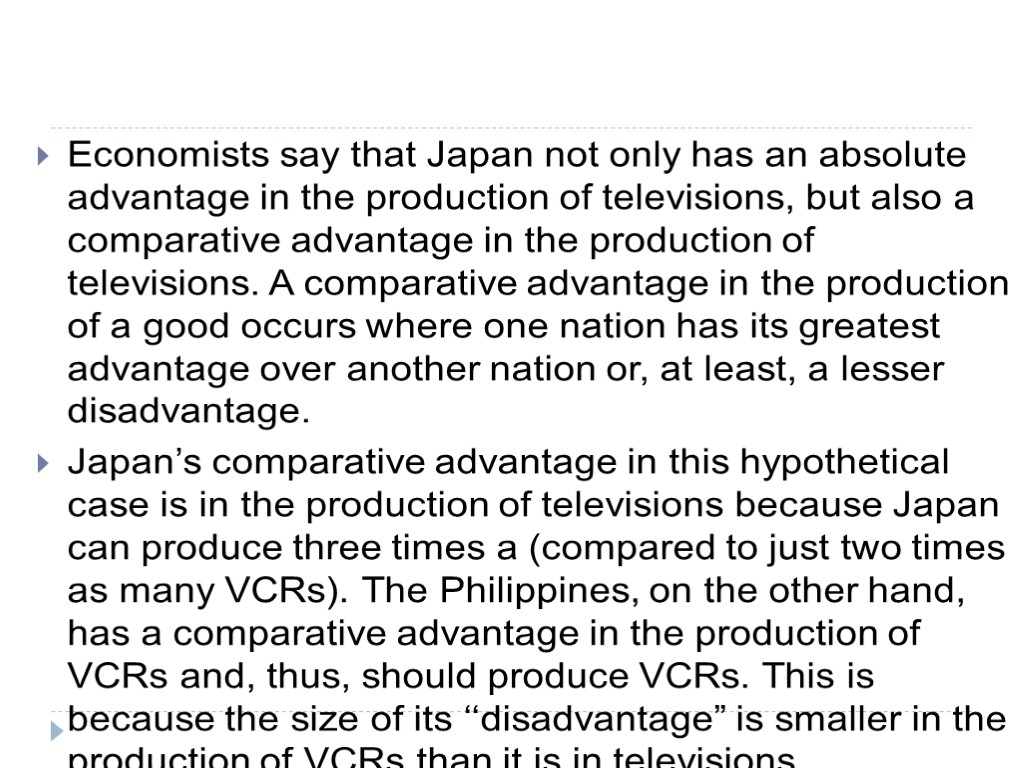 Economists say that Japan not only has an absolute advantage in the production of